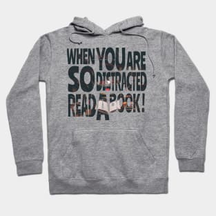 When you are so distracted read a book Hoodie